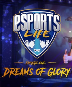 Esports Life: Ep.1 - Dreams of Glory